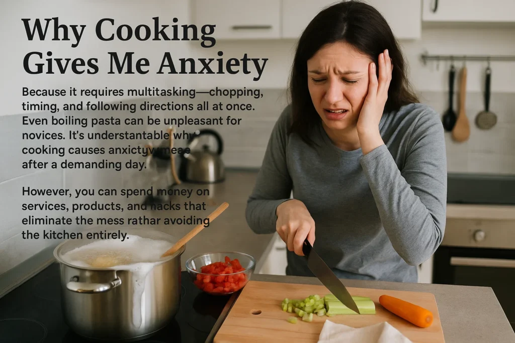 Why Cooking Gives Me Anxiety: Simple Reasons Explained