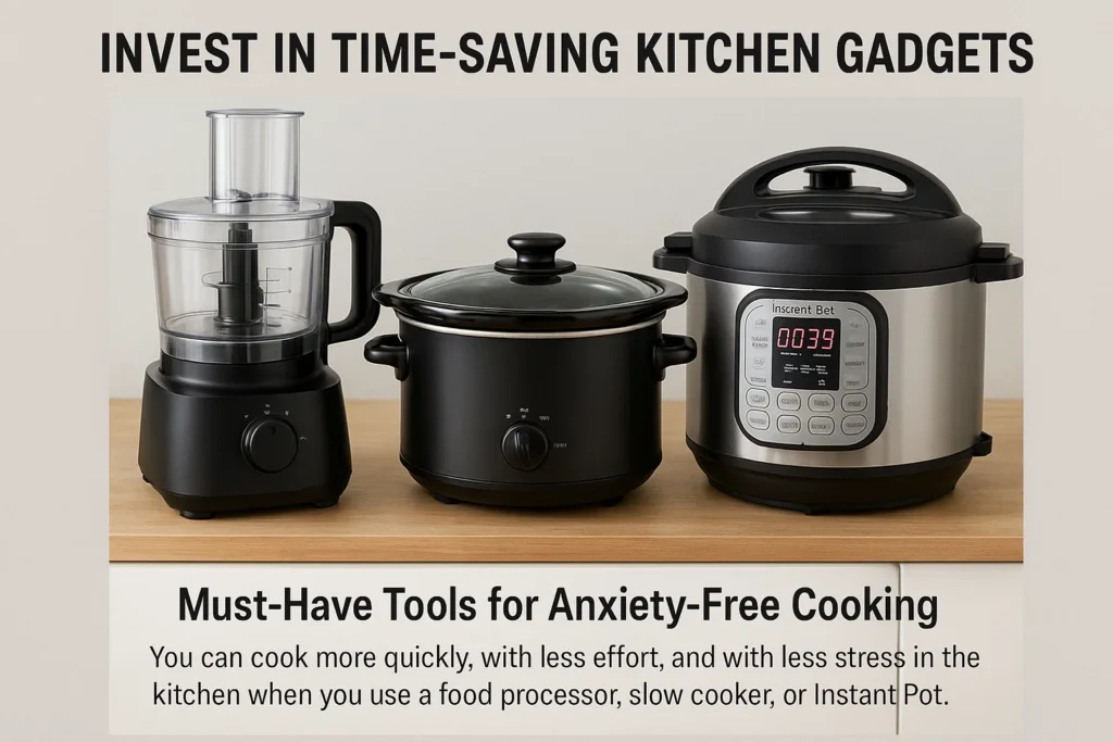 Cooking Gives Me Anxiety: Invest in Time-Saving Kitchen Gadgets
