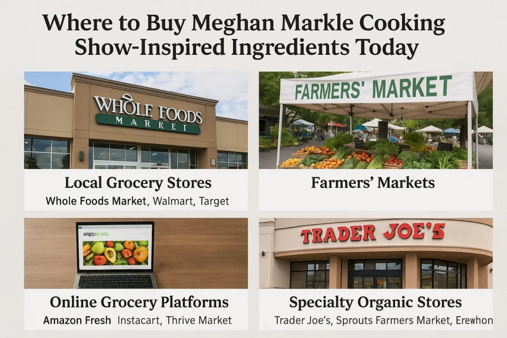 Where to Buy Meghan Markle Cooking Show Ingredients Today