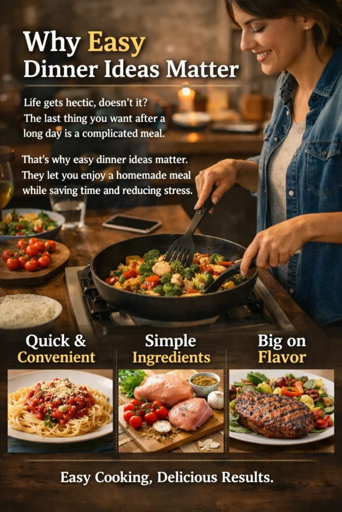 Why easy dinner ideas matter for quick and stress-free home cooking
